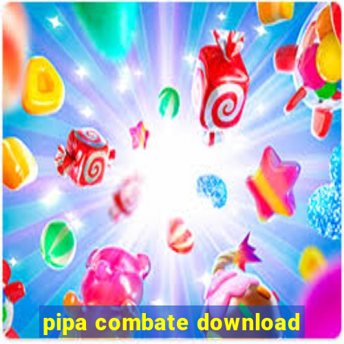 pipa combate download